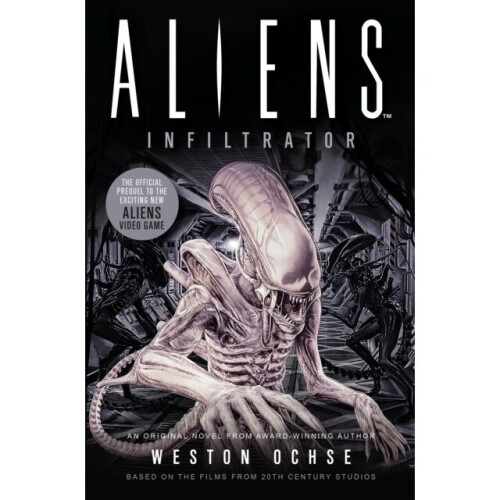 Aliens: Infiltrator : 9 - Weston Ochse - book