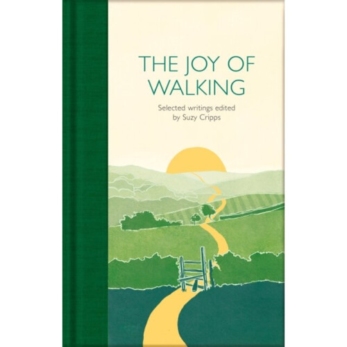 The Joy of Walking : Selected Writings -  - book