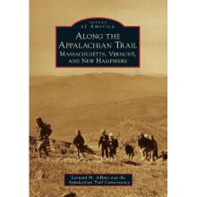 Along the Appalachian Trail Massachusetts, Vermont, and New Hampshire Images of America