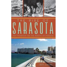 The Rise of Sarasota Ken Thompson and the Rebirth of Paradise