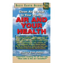 Air and Your Health Clean Air Is Vital to Your Health Basic Health Guides
