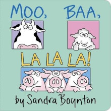 MOO, BAA, LA LA LA BY BOYNTON, SANDRA AUTHOR Board book 092004
