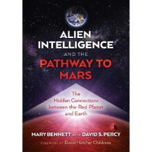 Alien Intelligence and the Pathway to Mars The Hidden Connections between the Red Planet and Earth