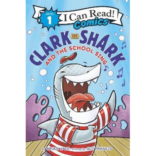 Clark the Shark and the School Sing I Can Read Comics Level 1