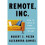 Remote, Inc How to Thrive at Work    Wherever You Are 1