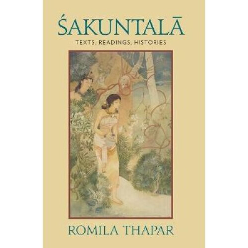 Sakuntala - Texts, Readings, Histories