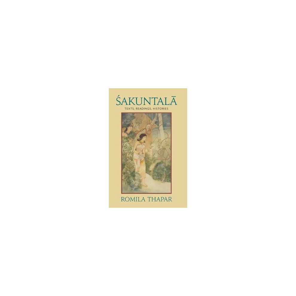 Sakuntala - Texts, Readings, Histories