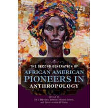 The Second Generation of African American Pioneers in Anthropology