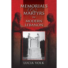 Memorials and Martyrs in Modern Lebanon