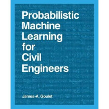 Probabilistic Machine Learning for Civil Engineers