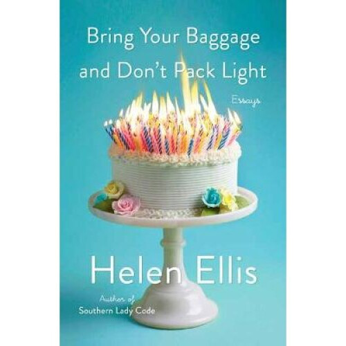 Bring Your Baggage and Don't Pack Light Essays