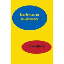 Prose Fiction of the Cuban Revolution