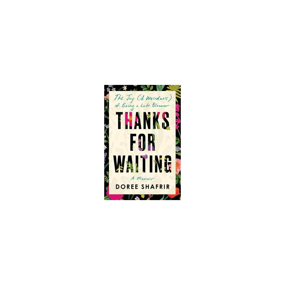 Thanks for Waiting The Joy  Weirdness of Being a Late Bloomer The Joy  Weirdness of Being a Late Bloomer