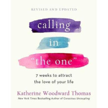 Calling in The One 7 Weeks to Attract the Love of Your Life