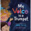 My Voice Is a Trumpet 1