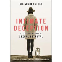 Intimate Deception Healing the Wounds of Sexual Betrayal