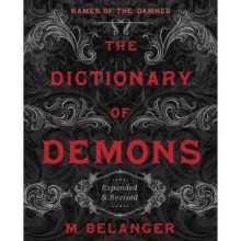 The Dictionary of Demons Expanded and Revised Names of the Damned