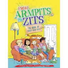 From Armpits to Zits: The Book of Yucky Body Bits