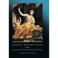 Poetics before Plato - Interpretation and Authority in Early Greek Theories of Poetry