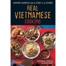 Real Vietnamese Cooking Everyday Favorites from the Street to the Kitchen