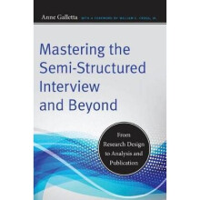 Mastering the Semi-Structured Interview and Beyond
