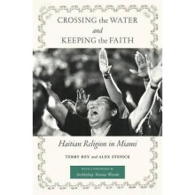 Crossing the Water and Keeping the Faith Haitian Religion in Miami North American Religions