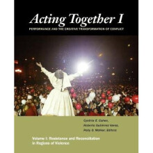 Acting Together I: Performance and the Creative Transformation of Conflict