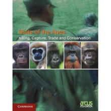 Killing, Capture, Trade and Ape Conservation Volume 4 State of the Apes