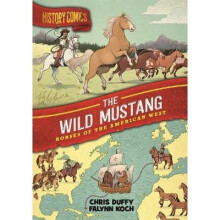 History Comics The Wild Mustang Horses of the American West