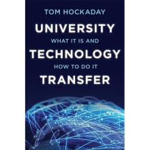 University Technology Transfer - What It Is and How to Do It