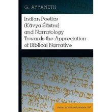 Indian Poetics (Kavya Sastra) and Narratology Towards the Appreciation of Biblical Narrative