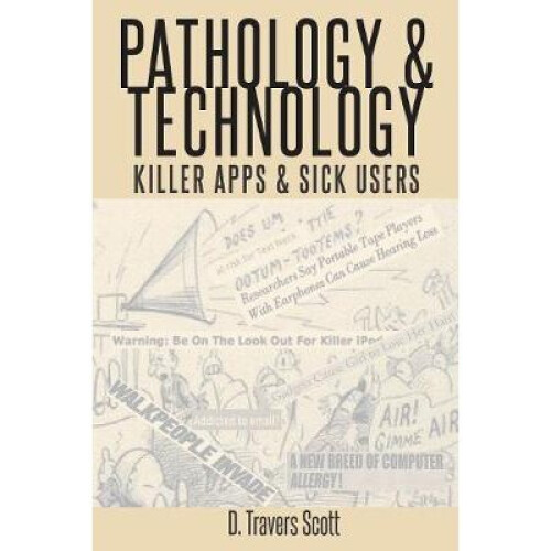 Pathology and Technology Killer Apps and Sick Users