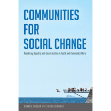 Communities for Social Change Practicing Equality and Social Justice in Youth and Community Work 483 Counterpoints Studies in Criticality