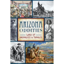 Arizona Oddities Land of Anomalies and Tamales