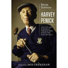 Harvey Penick The Life and Wisdom of the Man Who Wrote the Book on Golf Terry and Jan Todd Physical Culture and Sports
