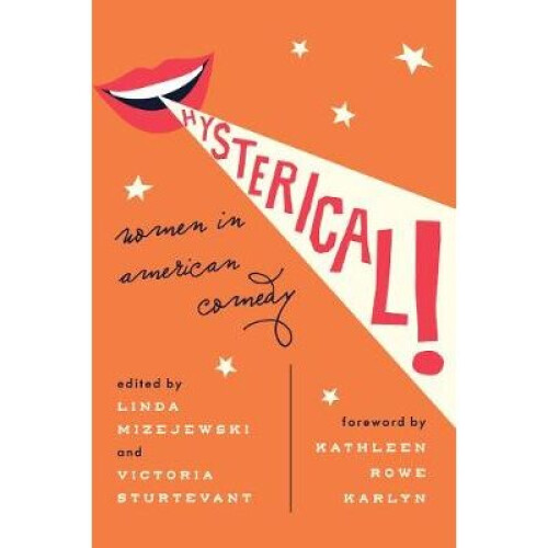 Hysterical Women in American Comedy