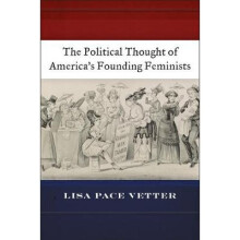The Political Thought of America's Founding Feminists