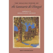 The Healing Power of the Santuario de Chimay Americas Miraculous Church 19 Religion, Race, and Ethnicity