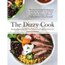 The Dizzy Cook Managing Migraine with More Than 90 Comforting Recipes and Lifestyle Tips