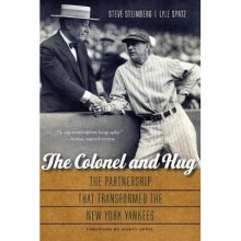 The Colonel and Hug The Partnership that Transformed the New York Yankees
