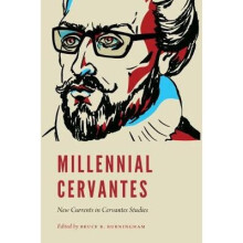 Millennial Cervantes New Currents in Cervantes Studies New Hispanisms