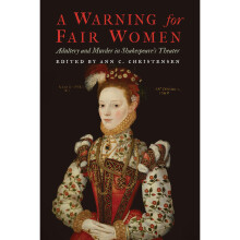 A Warning for Fair Women Adultery and Murder in Shakespeare's Theater Early Modern Cultural Studies