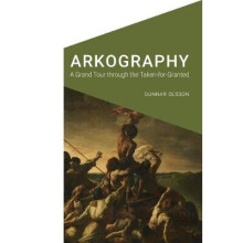 Arkography A Grand Tour Through the TakenForGranted Cultural Geographies Rewriting the Earth