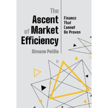 The Ascent of Market Efficiency Finance That Cannot Be Proven