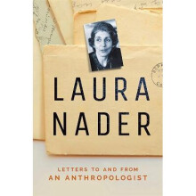 Laura Nader Letters to and from an Anthropologist