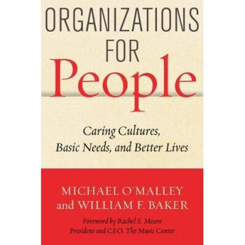 Organizations for People Caring Cultures, Basic Needs, and Better Lives