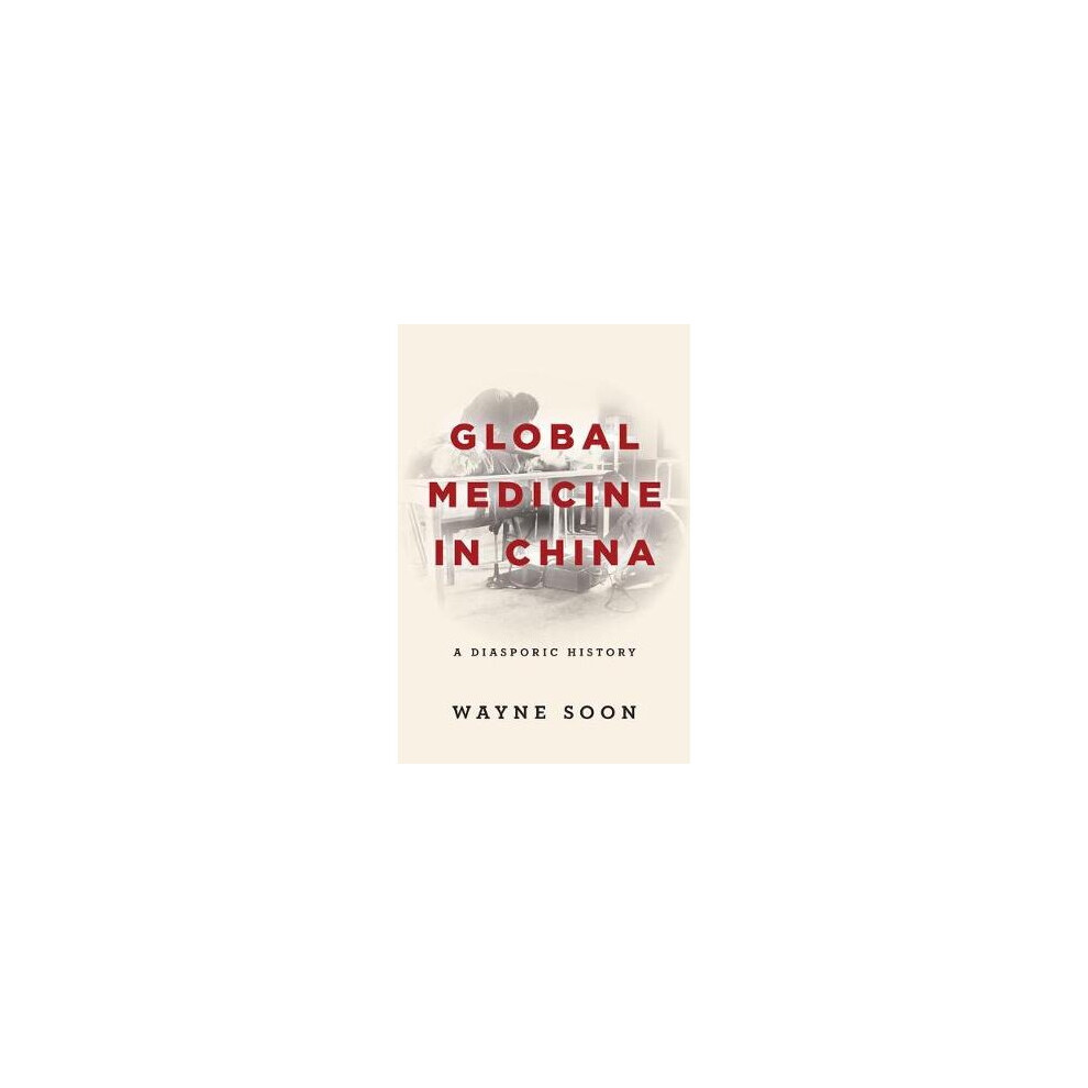 Global Medicine in China A Diasporic History