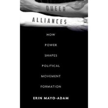 Queer Alliances How Power Shapes Political Movement Formation