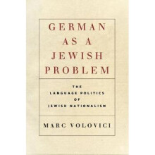 German as a Jewish Problem The Language Politics of Jewish Nationalism Stanford Studies in Jewish History and Culture
