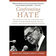 Confronting Hate: The Untold Story of the Rabbi Who Stood Up for Human Rights, Racial Justice, and Religious Reconciliation
